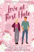 Love at First Hate : A Sweet Romantic Comedy (Bad Luck Club - Sweet/Closed door version #1) by Denise Grover Swank