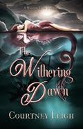 The Withering Dawn (Wicked Tides #1.5) by Courtney Leigh