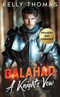 Galahad - A Knight's Vow: A Billionaire Marriage of Convenience Contemporary Romance (The Knight Legacy #1) by Kelly Thomas