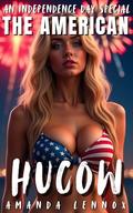 The American Hucow: A 4th of July Hucow Romance with Lactation, Breeding, and Fireworks. LOTS of Fireworks. by Amanda Lennox