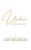Undone (Poplar Springs #1) by Mary Sue Jackson
