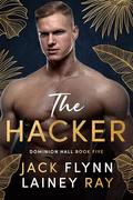 The Hacker: A Dark Billionaire Military Romance (Dominion Hall) (Dominion Hall #5) by Jack Flynn