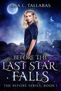 Before The Last Star Falls: An Epic Fantasy Adventure (The Before Series #1) by Lisa L. Tallabas