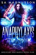 Anaphylaxis (Medicine and Magic #5) by S.A. Magnusson