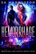 Hemorrhage (Medicine and Magic #4) by S.A. Magnusson