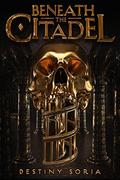 Beneath the Citadel by Destiny Soria