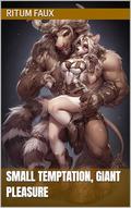 Small Temptation, Giant Pleasure by Ritum Faux