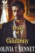 Duke of Gluttony: A Historical Regency Romance Novel (Sinful Dukes #5) by Olivia T. Bennet