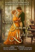 Regency Summer Melodies: A Regency Romance Summer Anthology by Arietta Richmond