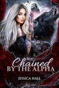 Chained By The Alpha by Jessica Hall