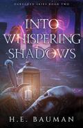 Into Whispering Shadows (Darkened Skies #2) by H.E. Bauman