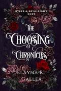 The Choosing Chronicles: Ryker and Brynleigh's Duet by Elayna R. Gallea