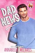 Dad News (Dad Habits #1) by Annabella Michaels
