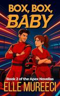 Box, Box, Baby (The Apex Novellas #2) by Elle Mureeci