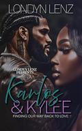 Karlos & Kylee: Finding Our Way Back To Love (In Love With A New Orleans Savage #5) by Londyn Lenz