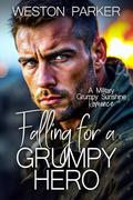 Falling for a Grumpy Hero by Weston Parker
