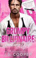 Grumpy Billionaire Seeking Wife by J. S. Cooper