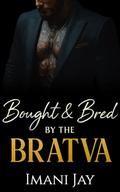Bought & Bred by the BRATVA by Imani Jay