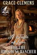 A Taste of Love for the Brooding Rancher: An Inspirational Romance Novel by Grace Clemens