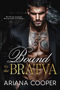 Bound by the Bratva: A Bratva Bloodlines Romance (The Vetrov Chronicles #1) by Ariana Cooper