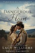 A Dangerous Heart (Wind River Mail-Order Brides #4) by Lacy Williams