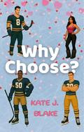 Why Choose: Smut Reverse Harem by Kate J. Blake