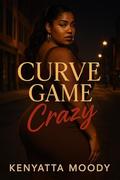 Curve Game Crazy by Kenyatta Moody