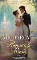 Mr. Darcy's Runaway Bride: A Pride and Prejudice Variation by Juliana Abbott