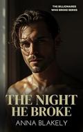 The Night He Broke by Anna Blakely