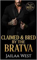 Claimed and Bred by the Bratva by Jailaa West