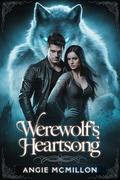 Werewolf’s Heartsong: A Fated Mates Paranormal Romance with Alpha Wolves and Dark Secrets (The Alpha’s Fate #4) by Angie McMillon