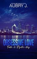 Obsessive Love : Fable and Pyrite's Story by Aubry J.