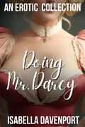 Doing Mr. Darcy: Collection by Isabella Davenport