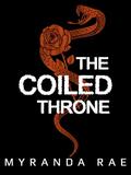 The Coiled Throne: A Serpentine Alien King Romance by Myranda Rae