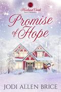 Promise of Hope (Harland Creek #6) by Jodi Allen Brice