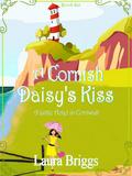 A Cornish Daisy's Kiss (A Little Hotel in Cornwall #6) by Laura Briggs