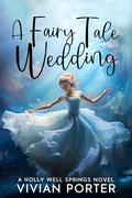 A Fairy Tale Wedding (Holly Well Springs #9) by Vivian Porter