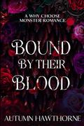 Bound by Their Blood: A Why-Choose Monster Romance by Autumn Hawthorne