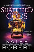 Shattered Gods (Dark Olympus #10) by Katee Robert