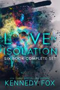 Love in Isolation - Six Book Complete Set by Kennedy Fox