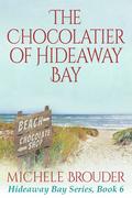 The Chocolatier of Hideaway Bay (Hideaway Bay #6) by Michele Brouder
