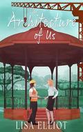The Architecture of Us by Lisa Elliot