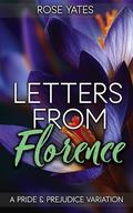 Letters from Florence: A Pride and Prejudice Variation (Elizabeth Abroad #3) by Sophia Grey