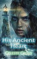 His Ancient Heart: The Lighthouse Keeper's Secret (Depths of Desire #1) by Celeste Cross