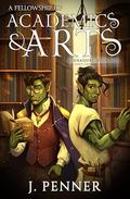 A Fellowship of Academics & Arts (Adenashire #5) by J. Penner