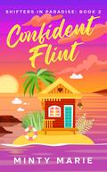 Confident Flint: Shifters in Paradise Book 2 by Minty Marie