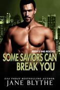 Some Saviors Can Break You by Jane Blythe