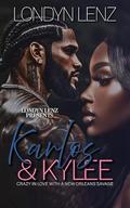 Karlos & Kylee: Crazy In Love With A New Orleans Savage by Londyn Lenz
