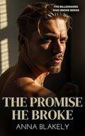 The Promise He Broke by Anna Blakely