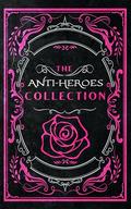 The Anti-Heroes Collection by Rachel Van Dyken